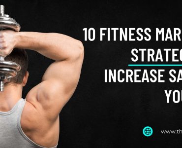 10 Fitness Marketing Strategies to Increase Sales of Your Gym