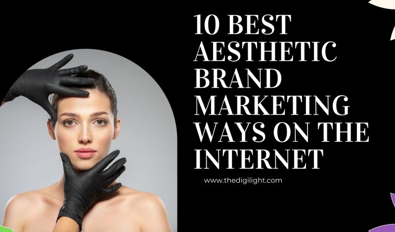 12 Best Aesthetic Brand Marketing Ways on the Internet