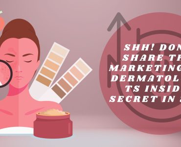 Shh! Don’t Share This Online Marketing for Dermatologists Insider Secret in 2023