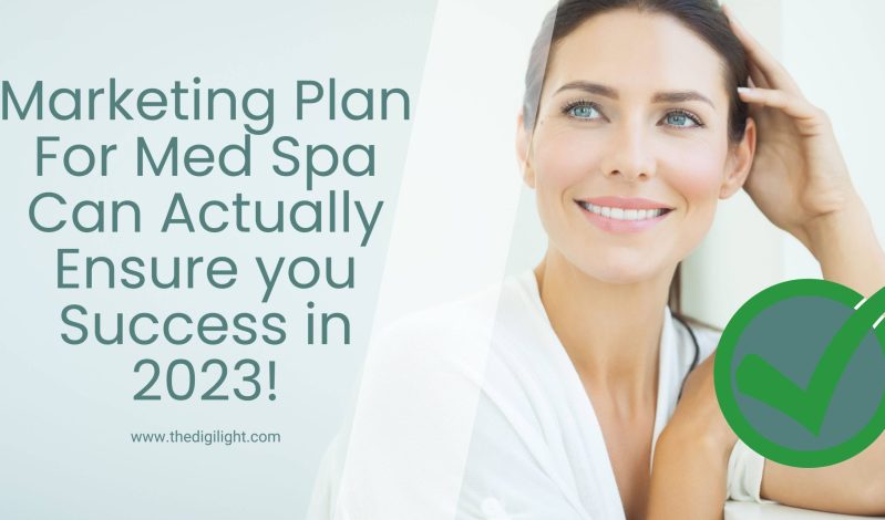 Marketing Plan For Med Spa Can Actually Ensure you Success in 2023!