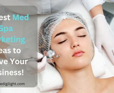 13 Best Med Spa Marketing Ideas to Thrive Your Business!
