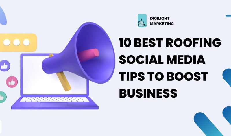 10 Best Roofing Social Media Tips To Boost Business
