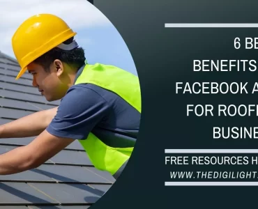 6 Best Benefits of Facebook Ads for Roofing Business